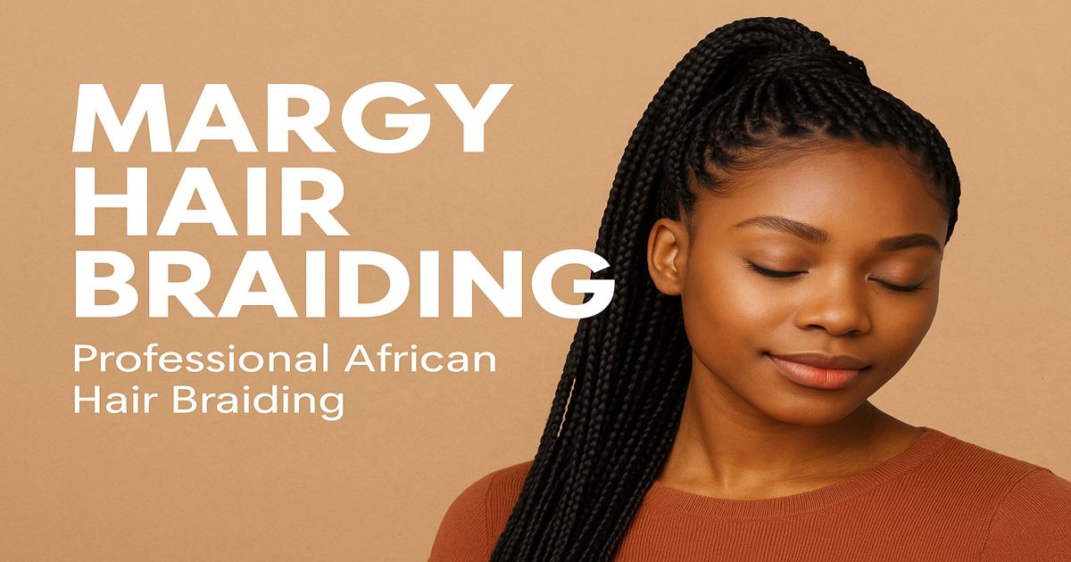 Margy Hair Braiding - African Hair braiding Specialist | Austin, TX